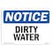 Signmission OSHA Notice, 5" Height, Dirty Water Sign, 7" X 5", Landscape OS-NS-D-57-L-11050 - alternate 1